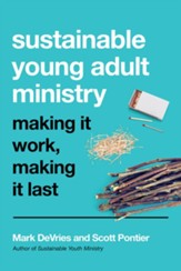 Sustainable Young Adult Ministry: Making It Work, Making It Last - eBook