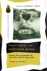 Recapturing an Enchanted World: Ritual and Sacrament in the Free Church Tradition - eBook