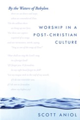 By the Waters of Babylon: Worship in a Post-Christian Culture - eBook