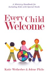 Every Child Welcome: A Ministry Handbook for Including Kids with Special Needs - eBook