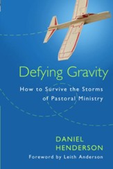 Defying Gravity: How to Survive the Storms of Pastoral Ministry - eBook