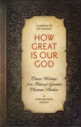 How Great is Our God: Classic Writings from History's Greatest Christian Thinkers in Contempory Language - eBook