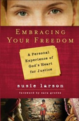 Embracing Your Freedom: A Personal Experience of God's Heart for Justice - eBook