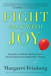 Fight Back With Joy: Celebrate More. Regret Less. Stare Down Your Greatest Fears - eBook