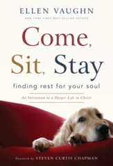 Come, Sit, Stay: Finding Rest for Your Soul - eBook