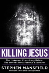 Killing Jesus: The Hidden Drama Behind the World's Most Famous Execution - eBook