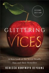 Glittering Vices: A New Look at the Seven Deadly Sins and Their Remedies - eBook