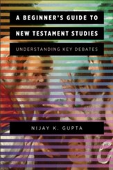 A Beginner's Guide to New Testament Studies: Understanding Key Debates - eBook