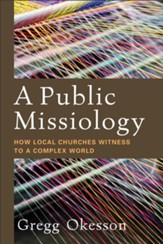 A Public Missiology: How Local Churches Witness to a Complex World - eBook