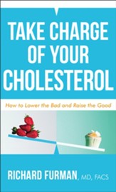 Take Charge of Your Cholesterol: How to Lower the Bad and Raise the Good - eBook