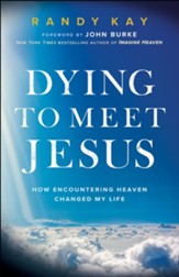 Dying to Meet Jesus: How Encountering Heaven Changed My Life - eBook