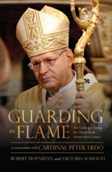 Guarding the Flame: The Challenges Facing the Church in the Twenty-First Century: A Conversation With Cardinal Peter ErdA - eBook