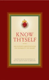 Know Thyself: 100 Guided Meditations on Humility of Heart - eBook