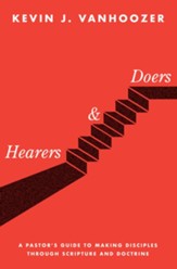 Hearers and Doers: A Pastor's Guide to Growing Disciples Through Scripture and Doctrine - eBook