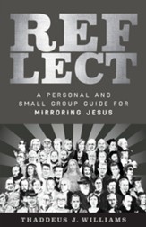 REFLECT: A Personal and Small Group Guide for Mirroring Jesus - eBook