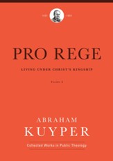 Pro Rege (Volume 3): Living Under Christ's Kingship - eBook