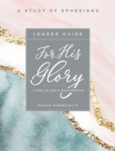 For His Glory - Women's Bible Study Leader Guide: Living as God's Masterpiece - eBook