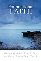 Foundational Faith: Unchangeable Truth for an Ever-changing World - eBook