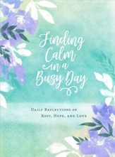 Finding Calm in a Busy Day: Daily Reflections on Rest, Hope, and Love - eBook