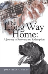 The Long Way Home: a Journey to Recovery and Redemption - eBook