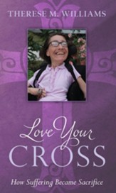 Love Your Cross: How Suffering Becomes Sacrifice - eBook