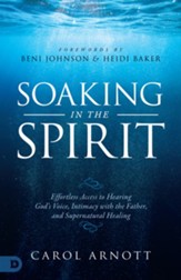 Soaking in the Spirit: Effortless Access to Hearing God's Voice, Intimacy with the Father, and Supernatural Healing - eBook