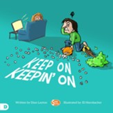 Keep On Keepin' On: Helping Kids to Never Give Up! - eBook
