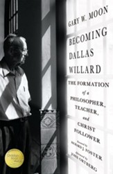 Becoming Dallas Willard: The Formation of a Philosopher, Teacher, and Christ Follower - eBook