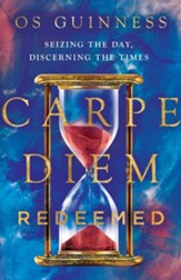 Carpe Diem Redeemed: Seizing the Day, Discerning the Times - eBook