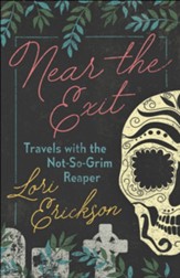 Near the Exit: Travels with the Not-So-Grim Reaper - eBook