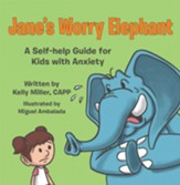 Jane's Worry Elephant: A Self-Help Guide for Kids with Anxiety - eBook
