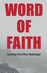 Word of Faith: Exposing the Critics' Mythology! - eBook