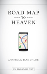 Road Map to Heaven: A Catholic Plan of Life - eBook