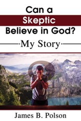 Can a Skeptic Believe in God?: My Story - eBook
