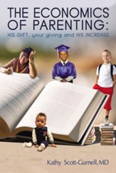 The Economics of Parenting: HIS GIFT, your giving, and HIS INCREASE - eBook