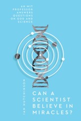 Can a Scientist Believe in Miracles?: An MIT Professor Answers Questions on God and Science - eBook