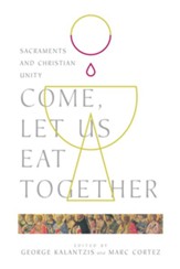 Come, Let Us Eat Together: Sacraments and Christian Unity - eBook