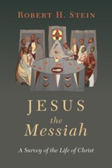 Jesus the Messiah: A Survey of the Life of Christ - eBook