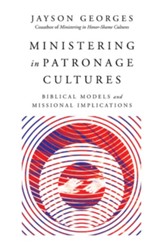 Ministering in Patronage Cultures: Biblical Models and Missional Implications - eBook