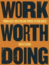 Work Worth Doing: Finding God's Direction and Purpose in Your Career - eBook