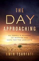 The Day Approaching: An Israeli's Message of Warning and Hope for the Last Days - eBook