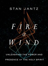 Fire and Wind: Unleashing the Power and Presence of the Holy Spirit - eBook