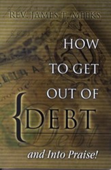 How to Get Out Of Debt... And Into Praise - eBook