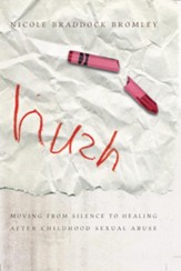 Hush: Moving From Silence to Healing After Childhood Sexual Abuse - eBook