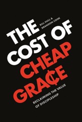 The Cost of Cheap Grace: Reclaiming the Value of Discipleship - eBook