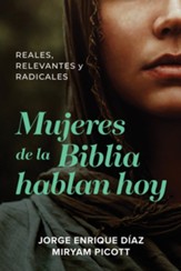 Mujeres de la Biblia hablan hoy: Reales, relevantes y radicales - eBook