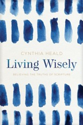 Living Wisely: Believing the Truths of Scripture - eBook
