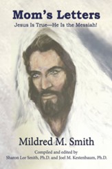 Mom's Letters: Jesus Is True--He Is the Messiah! - eBook