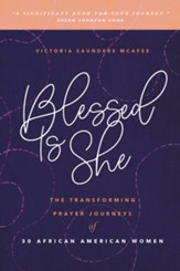 Blessed Is She: The Transforming Prayer Journeys of 30 African American Women - eBook