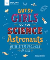 Gutsy Girls Go For Science: Astronauts: With Stem Projects for Kids - eBook